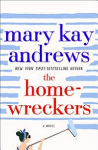 The Homewreckers : a novel / Mary Kay Andrews.