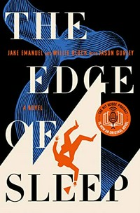 The edge of sleep / Jake Emanuel and Willie Block with Jason Gurley.