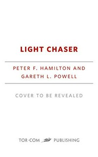 Light chaser / Light chaser / Peter F. Hamilton and Gareth L. Powell.