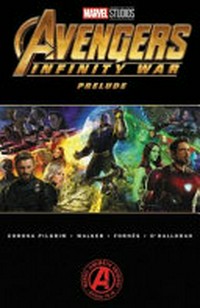 Avengers infinity war prelude / writer, Will Corona Pilgrim ; artists, Tigh Walker, Jorge Fornés ; colorist, Chris O'Halloran ; letterer, VC's Travis Lanham.