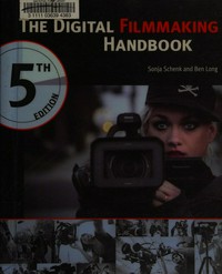 The digital filmmaking handbook / Sonja Schenk and Ben Long.