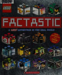 LEGO factastic : a LEGO adventure in the real world.