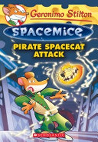 Pirate spacecat attack / Geronimo Stilton ; illustrations by Giuseppe Facciotto and Daniele Verzini ; translated by Anna Pizzelli.