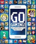 Go gaming! : the ultimate guide to the world's greatest mobile games / editor, Stephen Ashby ; writers, Luke Albigés, Wesley Copeland, Jonathan Gordon, Ross Hamilton, Oliver Hill, Ryan King, Simon Miller, Dominic Peppiatt, Dominic Reseigh-Lincoln, Edward Smith, [and 2 others].