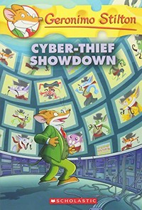 Cyber-thief showdown / Geronimo Stilton ; illustrations by Giuseppe Ferrario (design), Roberta Cianchi (pencils) ; translated by Anna Pizzelli.