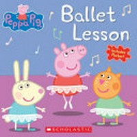 Peppa Pig. adapted by Elizabeth Schaefer. Ballet lesson /