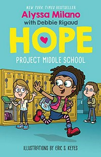 Project Middle School / by Alyssa Milano, with Debbie Rigaud ; illustrated by Eric S. Keyes.