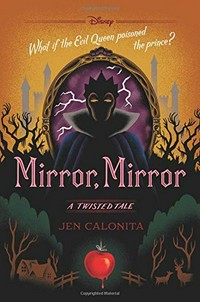 Mirror, mirror : a twisted tale / Jen Calonita.