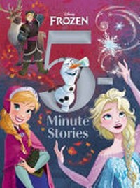 Disney. all illustrations by Disney Storybook Art Team. Frozen 5-minute stories /