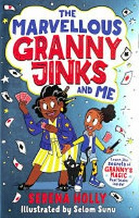 The marvellous Granny Jinks and me / Serena Holly ; illustrated by Selom Sunu.