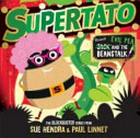 Supertato presents Jack and the beanstalk / Sue Hendra, Paul Linnet.