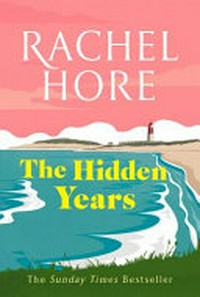 The hidden years / Rachel Hore.