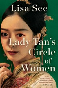 Lady Tan's circle of women / Lisa See.