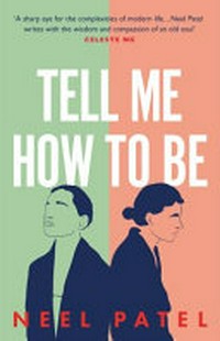 Tell me how to be / Neel Patel.