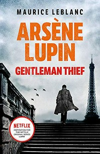 Arsène Lupin, gentleman thief / Maurice Leblanc.