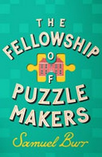 The Fellowship of Puzzlemakers / Samuel Burr.