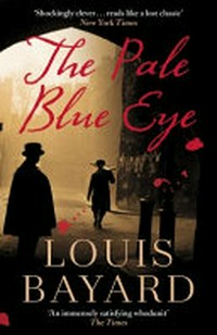 The pale blue eye / Louis Bayard.