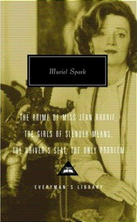 The prime of Miss Jean Brodie : The girls of slender means ; The driver's seat ; The only problem / Muriel Spark ; with an introduction by Frank Kermode.