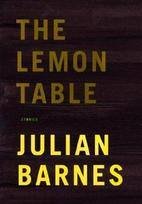 The lemon table / Julian Barnes.
