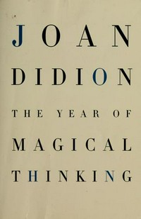 The year of magical thinking / Joan Didion.