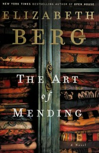 The art of mending : a novel / Elizabeth Berg.