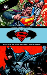 Superman, Batman. Michael Green and Mike Johnson, writers ; Ed Benes ... [et al.] pencillers, Matt "Batt" Banning ... [et al.], inkers. Finest worlds /