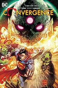 Convergence / [writers, Jeff King, Scott Lobdell, Dan Jurgens ; artists, Carlo Pagulayan, Stephen Segovia, Andy Kubert, Ethan Van Sciver ; collection cover art by Ethan Van Sciver & Marcelo Maiolo].