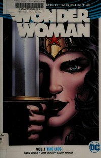 Wonder Woman. Greg Rucka, writer ; Liam Sharp, artist ; Matthew Clark, penciller (pages 7-26). Vol. 1, The lies /