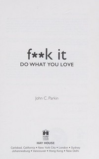 F**k it : do what you love / John C. Parkin.