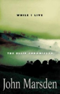 While I live : the Ellie chronicles / John Marsden.
