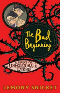 The bad beginning / Lemony Snicket ; illustrations by Brett Helquist.