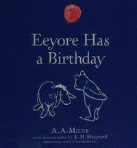Eeyore has a birthday / A.A. Milne ; with decorations by E.H. Shepard.