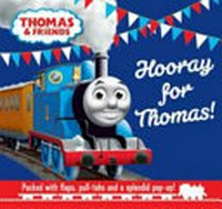 Thomas & friends. written by Emily Stead ; illustrated by Clive Spong and Robin Davies ; designed by Martin Aggett ; based on The Railway Series by the Rev. W. Awdry. Hooray for Thomas! /
