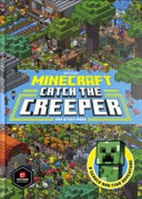 Catch the creeper : and other mobs / written by Stephanie Milton & Thomas McBrien ; edited by Thomas McBrien ; illustrations by Mr Misang.
