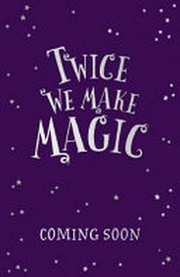Twice we make magic / Sarah Driver ; illustrated by Fabi Santiago.