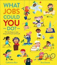 What jobs could you do? / Catherine Barr ; illustrated by Ana Gomez.