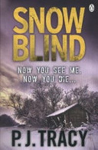 Snow blind / P.J. Tracy.