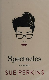 Spectacles / Sue Perkins.