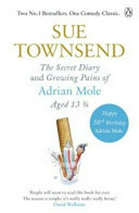 The secret diary and growing pains of Adrian Mole aged 13 3/4 / Sue Townsend.
