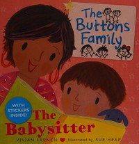 The babysitter / Vivian French ; illustrated by Sue Heap.