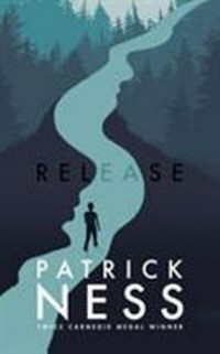 Release / Patrick Ness.