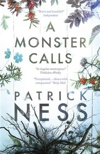 A monster calls : a novel by Patrick Ness ; from an original idea by Siobhan Dowd ; illustrations by Jim Kay.