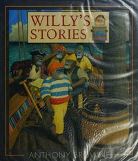 Willy's stories / Anthony Browne.