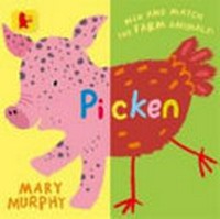 Picken : mix and match the farm animals! / Mary Murphy.