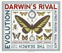 Darwin's rival : Alfred Russel Wallace and the search for evolution / Christiane Dorion ; illustrated by Harry Tennant.