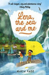 Lena, the sea and me / Maria Parr ; translated by Guy Puzey ; cover and interior illustrations by Lara Paulussen.