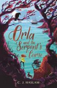 Orla and the serpent's curse / C.J. Haslam ; [illustrations by Paddy Donnelly].