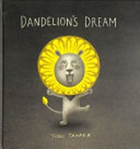 Dandelion's dream / Yoko Tanaka.