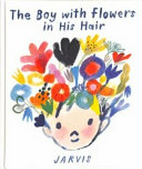 The boy with flowers in his hair / Jarvis.