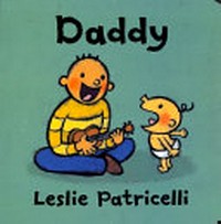 Daddy / Leslie Patricelli.